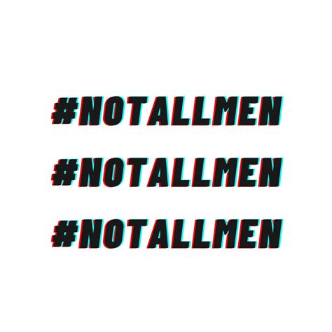 From Boys Will Be Boys” To Not All Men” By Qalam Apr 2021 An