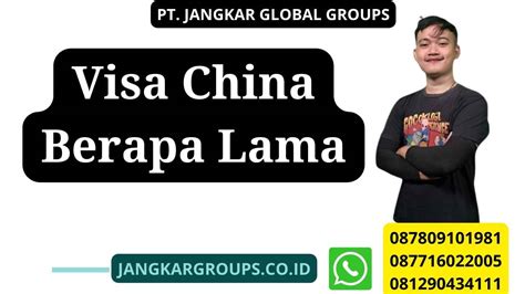 Visa China Berapa Lama Jangkar Global Groups