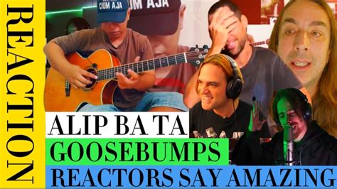 Alip Ba Ta Goosebumps Reaction Reactors Say Amazing Fingerstyle