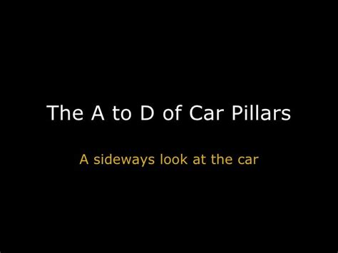 The A To D of Car Pillars