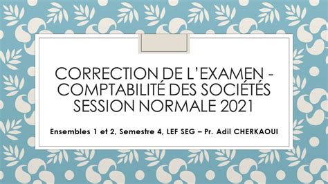 Correction d examen Comptabilité des Sociétés Session Normale 2021