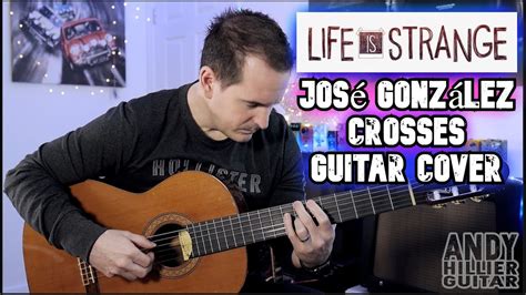 Life Is Strange José González Crosses Guitar Cover YouTube