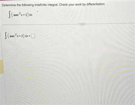 Solved Determine The Following Indefinite Integral Check Chegg