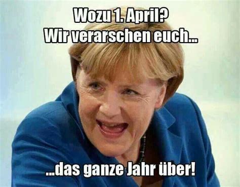 Merkel Muss Weg Wozu April Wir Verarschen Euch Das Ganze Jahr Ber