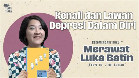 Cara Bangkit Dari Depresi Menurut Ahlinya Review Buku Merawat Luka