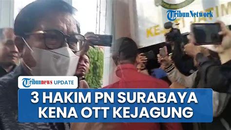 Tiga Hakim Pn Surabaya Terjaring Ott Kejaksaan Agung Dulu Pernah