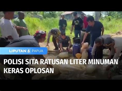 Polisi Sita Ratusan Liter Minuman Keras Oplosan Liputan Papua Youtube