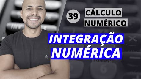 Aula 39 Cálculo Numérico Integração Numérica Regra Dos Trapézios