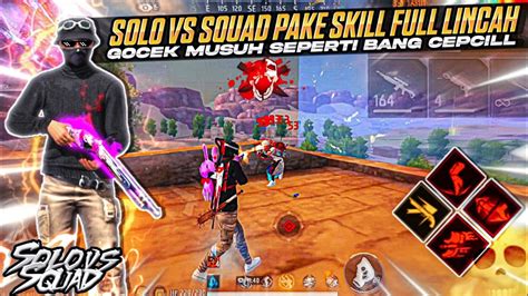 18kill Solo Vs Squad Pake Skill Full Lincah Gocek Musuh Seperti Cepcill Free Fire