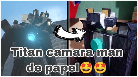 Como Hacer A Titan Camara De Papel YouTube