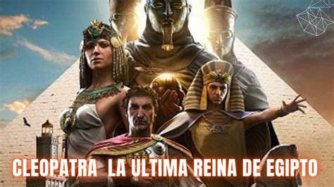 Cleopatra La Ultima Reina De Egipto Youtube