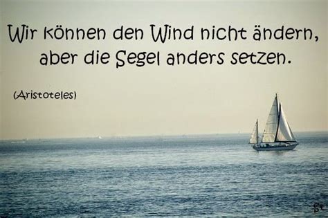 Wir können den Wind nicht ändern aber Segel anders setzen