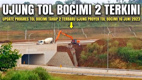 Ujung Tol Bocimi 2 Terkini 16 Juni 2023 Tol Bocimi Tahap 2 Terbaru