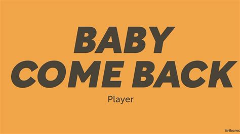 Player Baby Come Back LYRICS YouTube