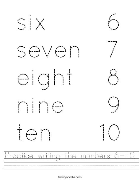 Practice Writing The Numbers 6 10 Worksheet Twisty Noodle