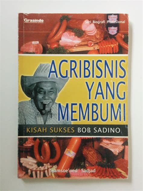 Agribisnis Yang Membumi Kisah Sukses Bob Sadino Aksiku Toko Buku