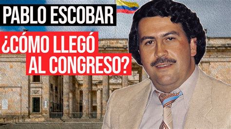 Pablo Escobar Cómo Llegó al Congreso de Colombia YouTube