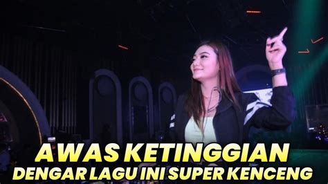 AWAS KETINGGIAN DENGAR LAGU INI SUPER KENCENG DJ DUGEM PALING ENAK