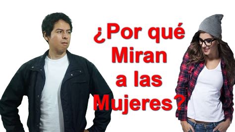 Porque Los Hombres Con Novia Miran A Otras Mujeres Youtube