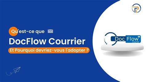 Découvrez Docflow Courrier Votre solution ultime pour la gestion