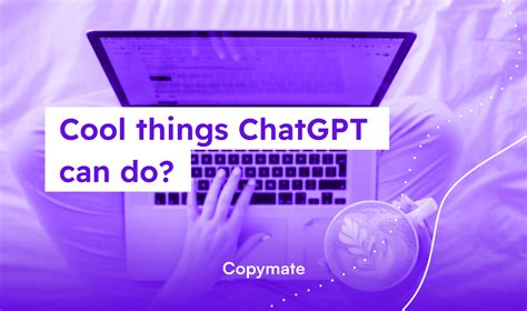 Cool Things Chatgpt Can Do Copymate