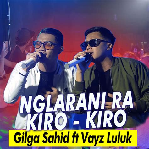 Nglarani Rakiro Kiro Feat Vayz Luluk Youtube Music