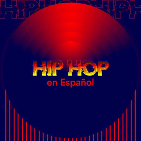 Hip Hop En Espa Ol Compilation By Various Artists Spotify