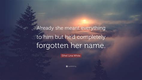 Ethel Lina White Quote Already She Meant Everything To Him But Hed