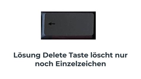 Lösung Delete Taste löscht nur noch Einzelzeichen YouTube