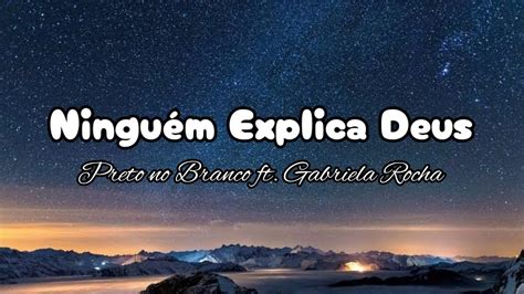 Preto No Branco Ningu M Explica Deus Ft Gabriela Rocha Letra En