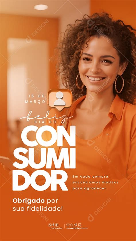 Story Dia Do Consumidor 15 De Março Em Cada Encontramos Motivos Para