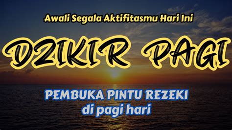 Dzikir Pagi Sesuai Sunnah Pembuka Pintu Rezeki Keselematan