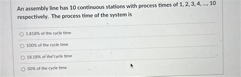 Solved An Assembly Line Has Continuous Stations With Chegg