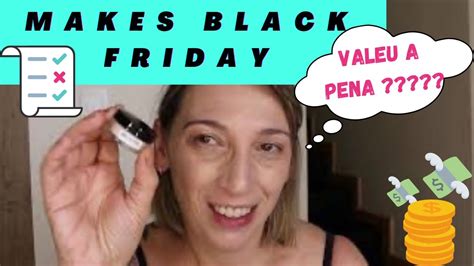 Makes Da Black Friday Testando As Comprinhas Youtube