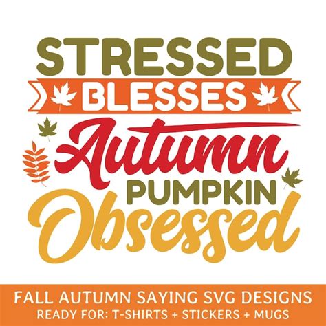 Premium Vector Stressed Bless Autumn Obsessed Fall Autumn Leaves