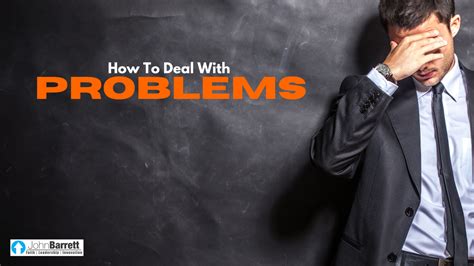 How To Deal With Problems John Barrett Blog