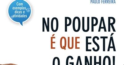 Lidel Livro do dia No Poupar é que está o Ganho