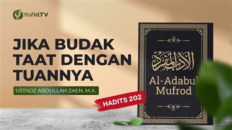 Kajian Hadits Jika Budak Patuh Pada Tuannya Hadits 202 Ustadz Abdullah Zaen Lc Ma Youtube