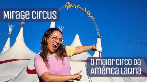 MIRAGE CIRCUS o maior circo da América Latina Rolê Ímpar YouTube