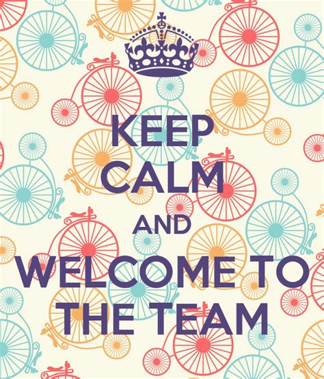 KEEP CALM AND WELCOME TO THE TEAM Poster | DOR | Keep Calm-o-Matic