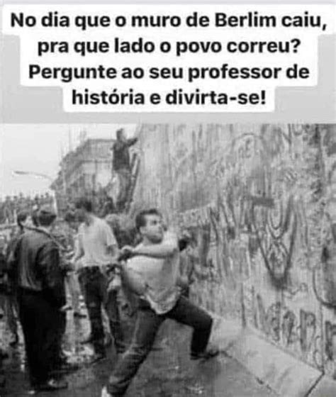 No Dia Que O Muro De Berlim Caiu Pra Que Lado O Povo Correu Pergunte