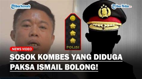 TERUNGKAP Polisi Berpangkat Kombes Diduga Paksa Ismail Bolong Buat