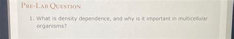 Solved PRE LAB QUESTION 1 What Is Density Dependence And Chegg