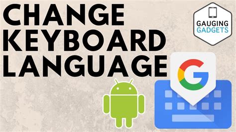 How To Change Keyboard Language On Android Phone Or Tablet Youtube