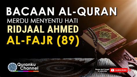 Surah Al Fajr Ayat 1 30 Merdu Ridjaal Ahmed