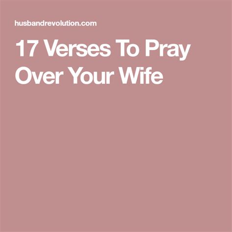 17 Verses To Pray Over Your Wife Pray Prayer For My Wife Verses