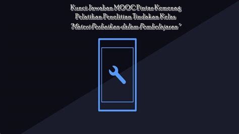 Kunci Jawaban Pelatihan Penelitian Tindakan Kelas Mooc Materi