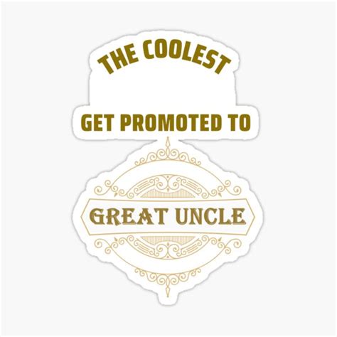 The Coolest Uncles Get Promoted To Great Uncle Sticker For Sale By