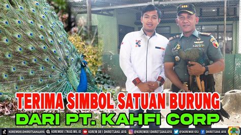 Korem Dsj Terima Simbol Satuan Burung Merak Dari Kahfi Corp Youtube