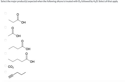 Solved Select The Major Product S Expected When The Chegg